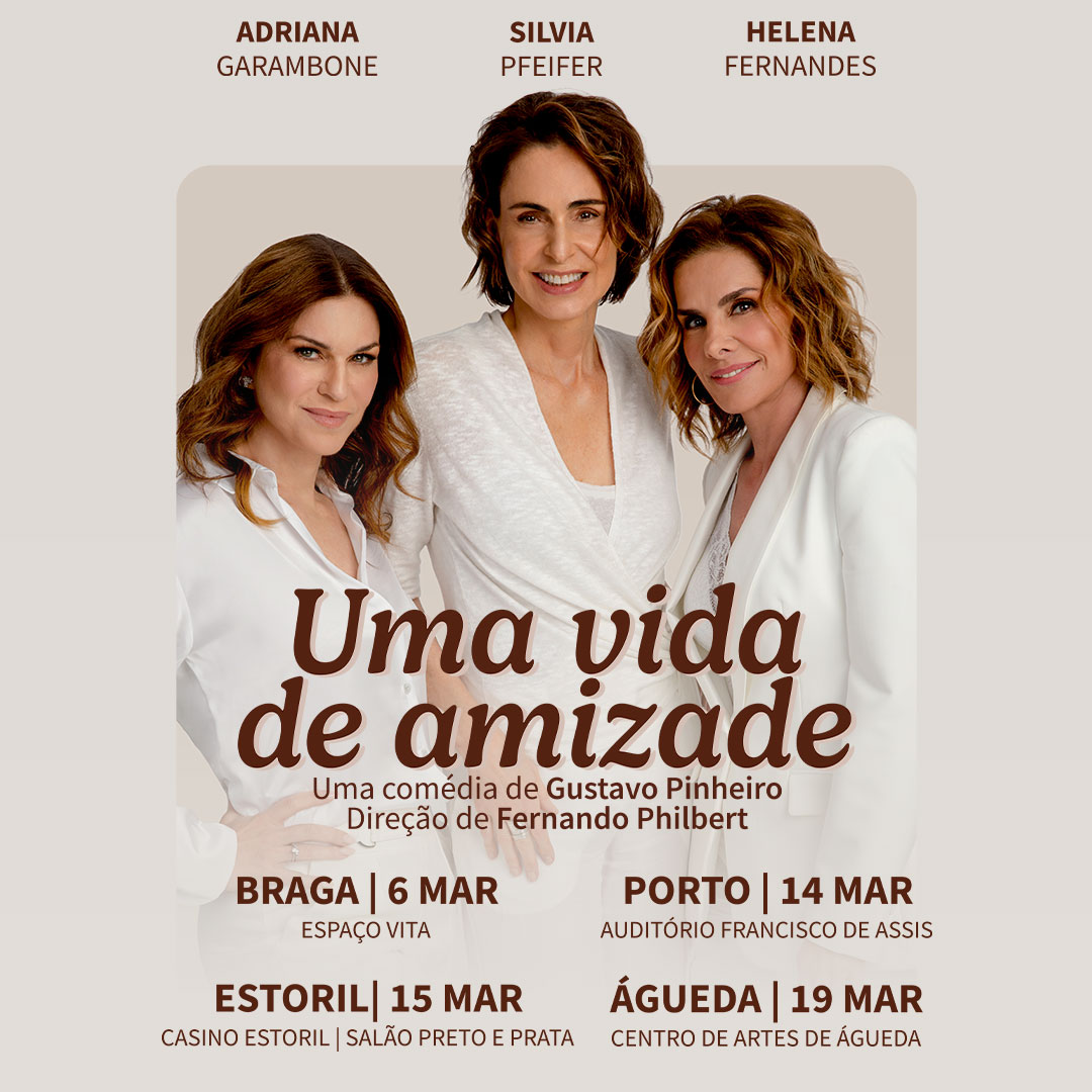 “Uma Vida de Amizade” passa por Braga (6 de março), Porto (14 de março), Casino Estoril (15 de março) e Águeda (19 de março).