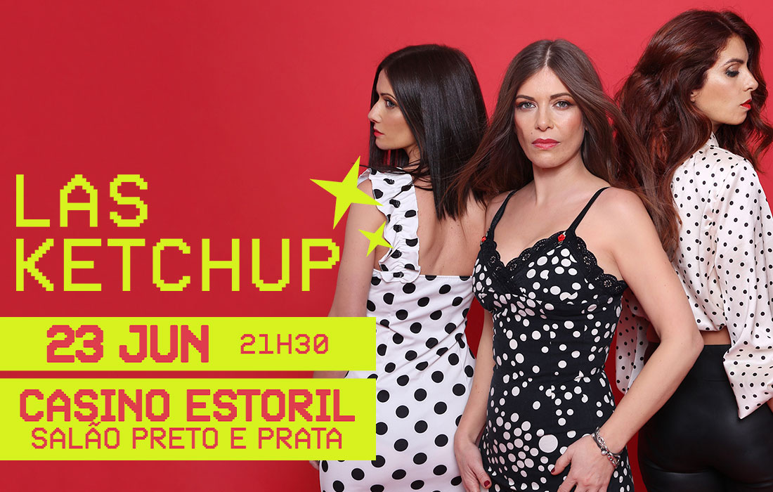 Cartaz Las Ketchup no Casino Estoril, dia 23 de junho.